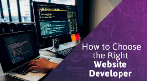 How to Choose the Right Web Developer for Your Business